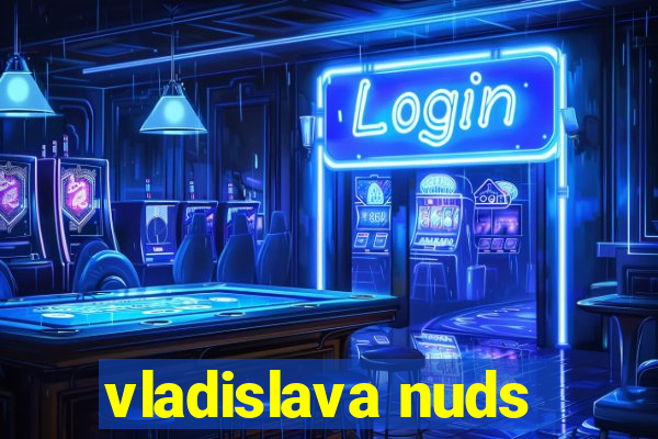 vladislava nuds